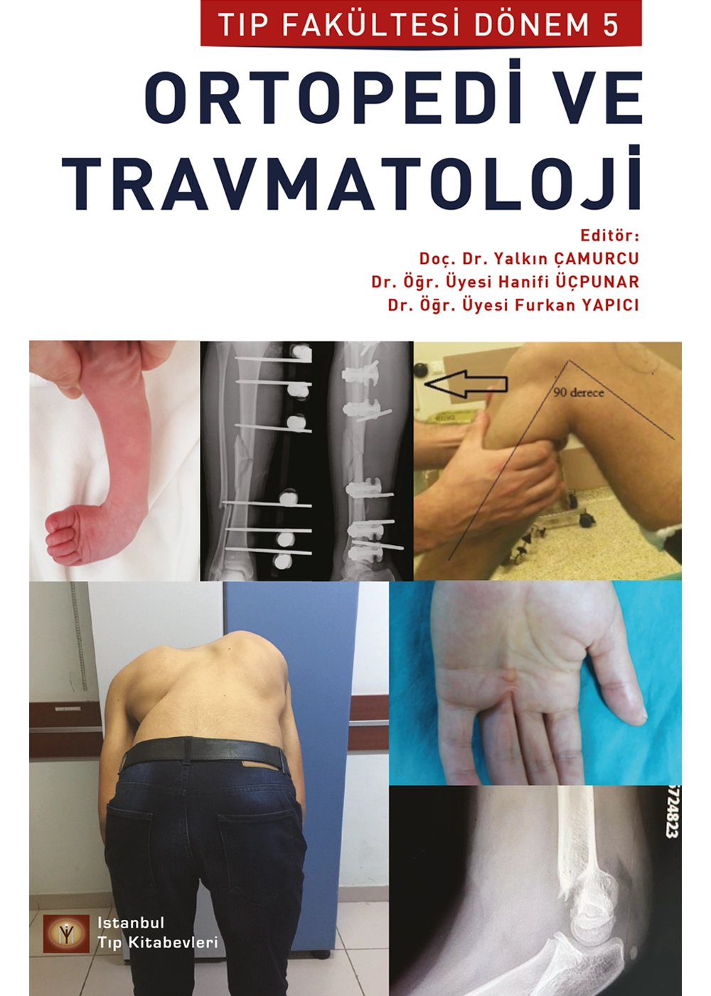Tıp Fakültesi Dönem 5 Kitabı: Ortopedi ve Travmatoloji Tıp Fakültesi Dönem 5 Kitabı: Ortopedi ve Travmatoloji